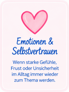 Emotionen & Selbstvertrauen Begleitende Kinesiologie für Kinder bei starken Emotionen und Unsicherheit
